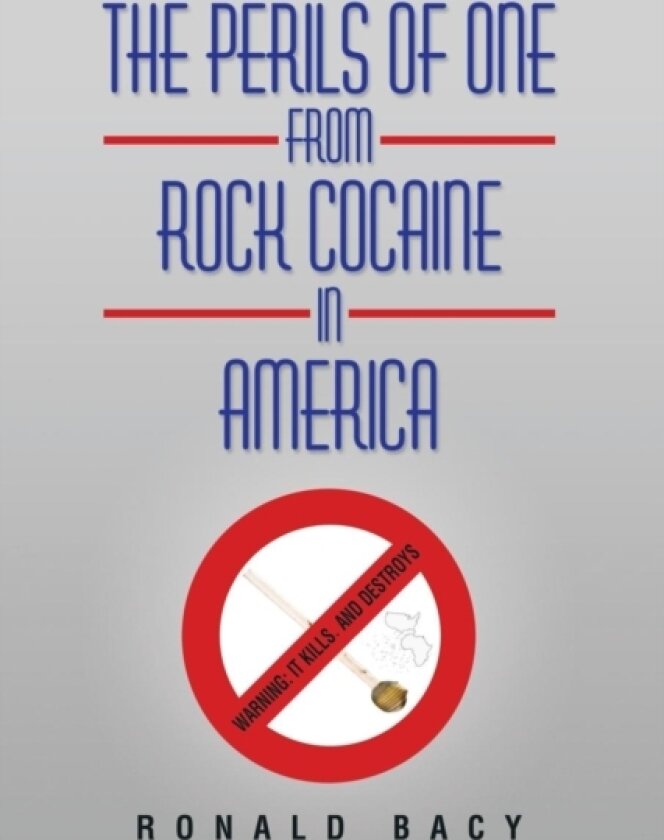 The Perils of One from Rock Cocaine in America av Ronald Bacy (Paperback)
