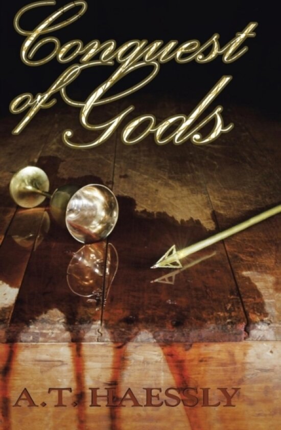 Conquest of Gods av A T Haessly (Hardcover)