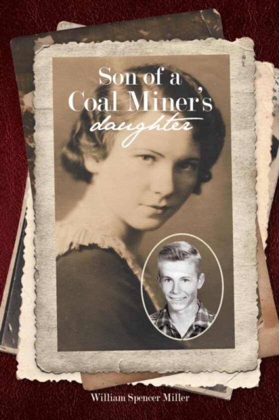 Son of a Coal Miner's Daughter av William Spencer Miller (Paperback)