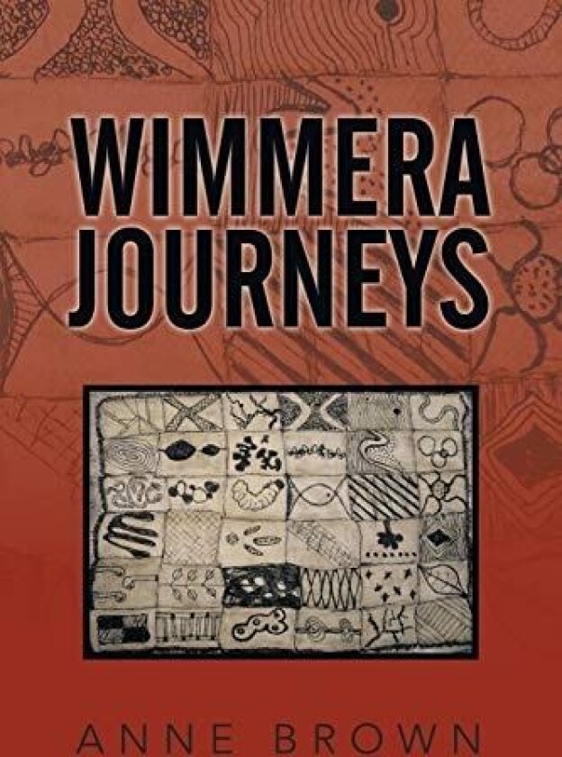 Wimmera Journeys av Anne Dr Brown (Paperback)