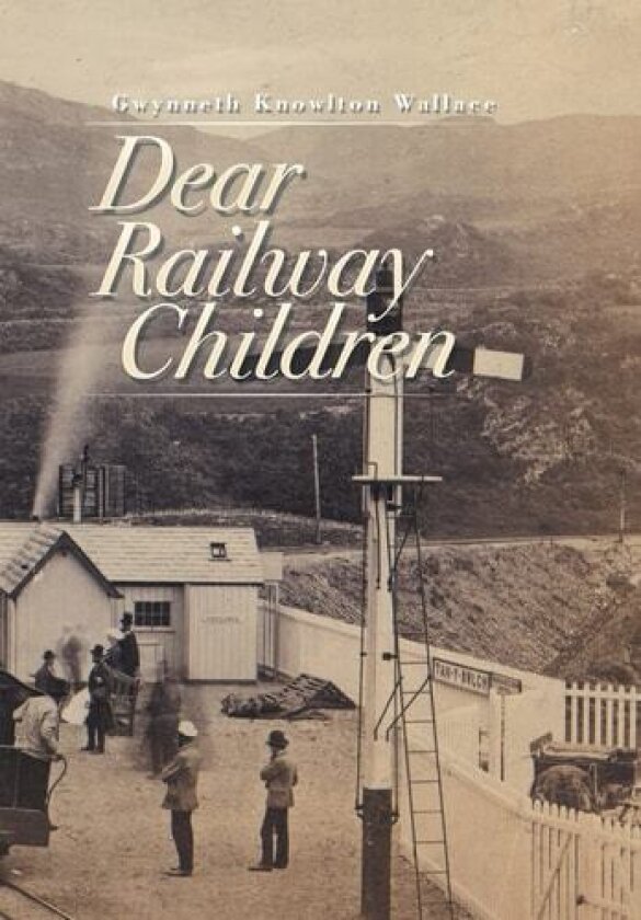 Dear Railway Children av Gwynneth Knowlton Wallace (Hardcover)