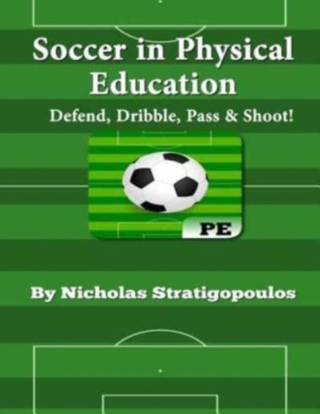 Soccer in Physical Education av Nicholas Stratigopoulos (Paperback)
