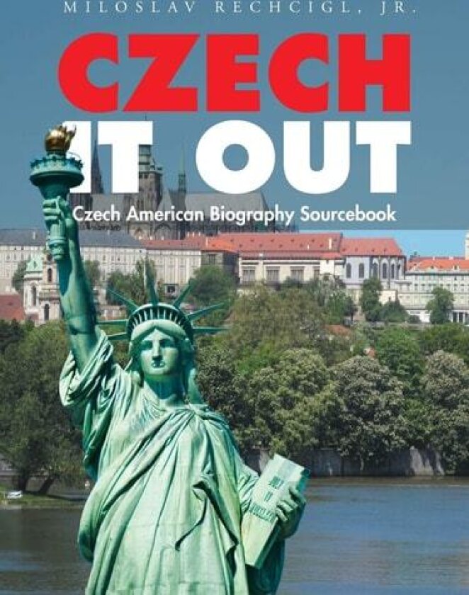 Czech It Out: Czech American Biography Sourcebook av Jr. Miloslav Rechcigl (Paperback)