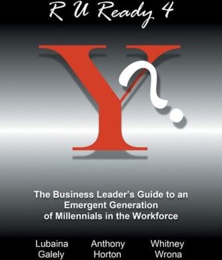 R U Ready 4 Y?: The Business Leader's Guide to an Emergent Generation of Millennials in the Workforce av Galely Horton Wrona (Paperback)