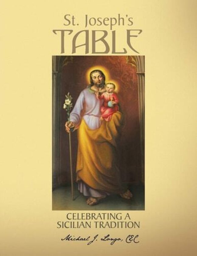St. Joseph's Table: Celebrating a Sicilian Tradition av Michael J. Longo (Paperback)