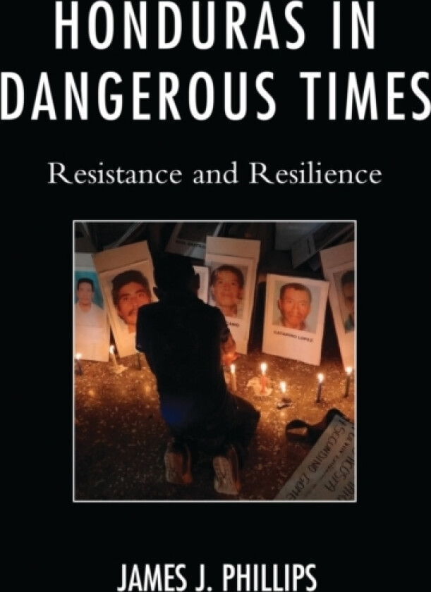 Honduras in Dangerous Times av James J. Phillips (Paperback)