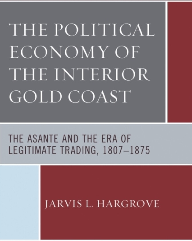 The Political Economy of the Interior Gold Coast av Jarvis L. Hargrove (Paperback)
