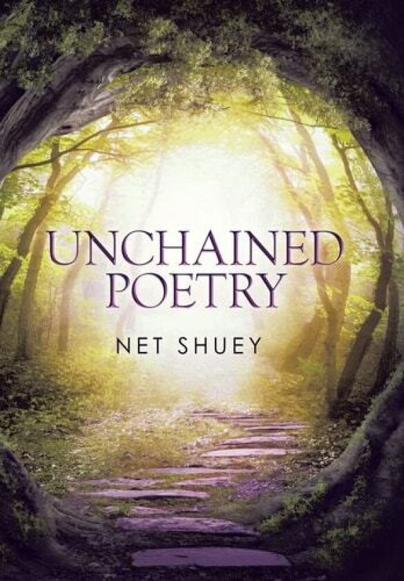 Unchained Poetry av Net Shuey (Hardcover)