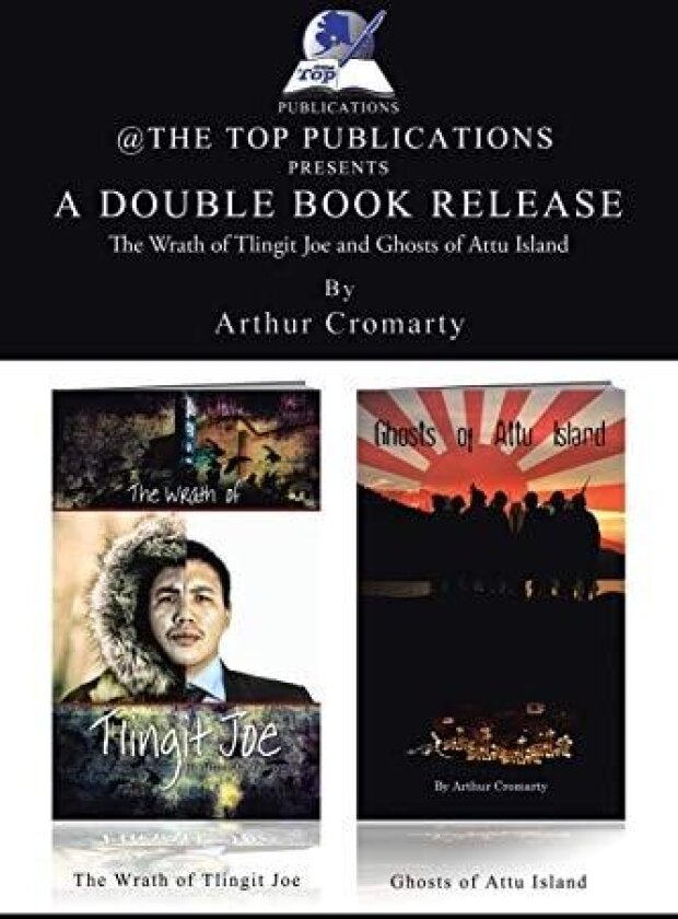 A Double Book Release: The Wrath of Tlingit Joe and Ghosts of Attu Island av Arthur Cromarty (Paperback)