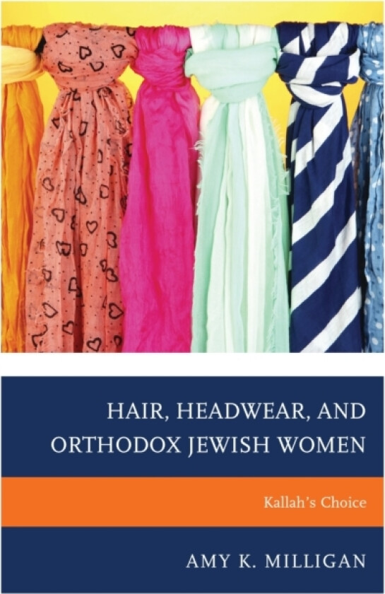 Hair, Headwear, and Orthodox Jewish Women av Amy K. Milligan (Paperback)