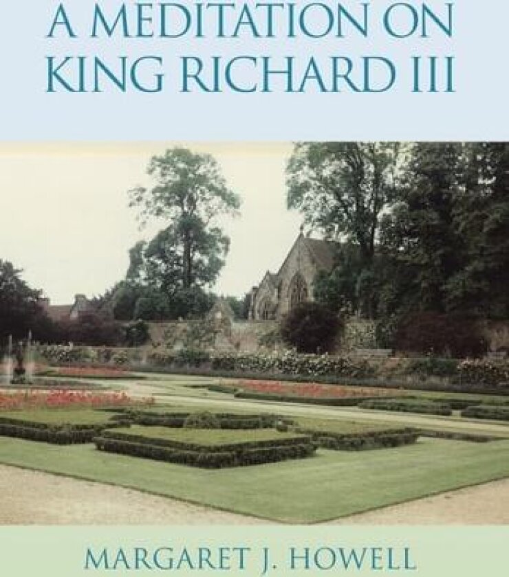 A Meditation on King Richard III av Margaret J Howell (Hardcover)