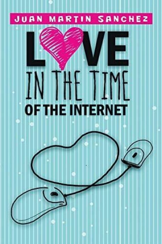 Love in the Time of the Internet av Juan Martin Sanchez (Paperback)