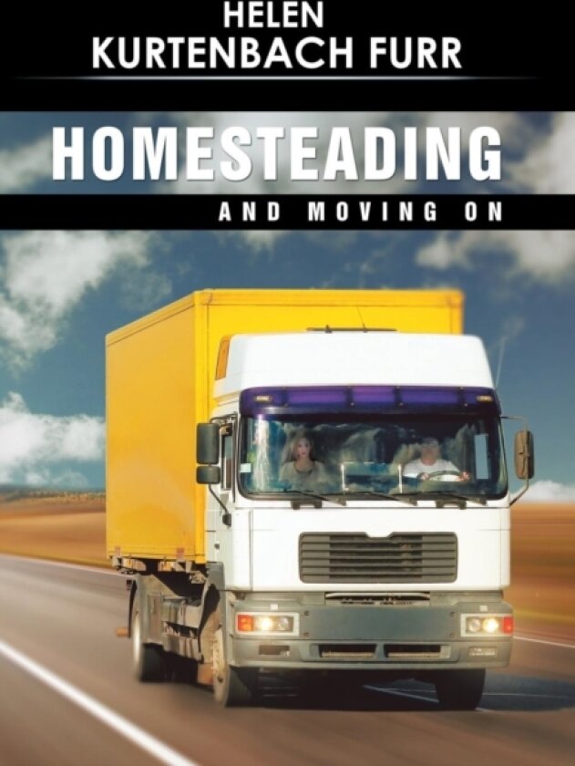 Homesteading and Moving On av Helen Kurtenbach Furr (Hardcover)