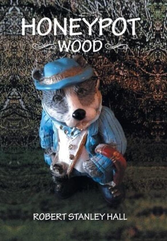 Honeypot Wood av Robert Stanley Hall (Hardcover)