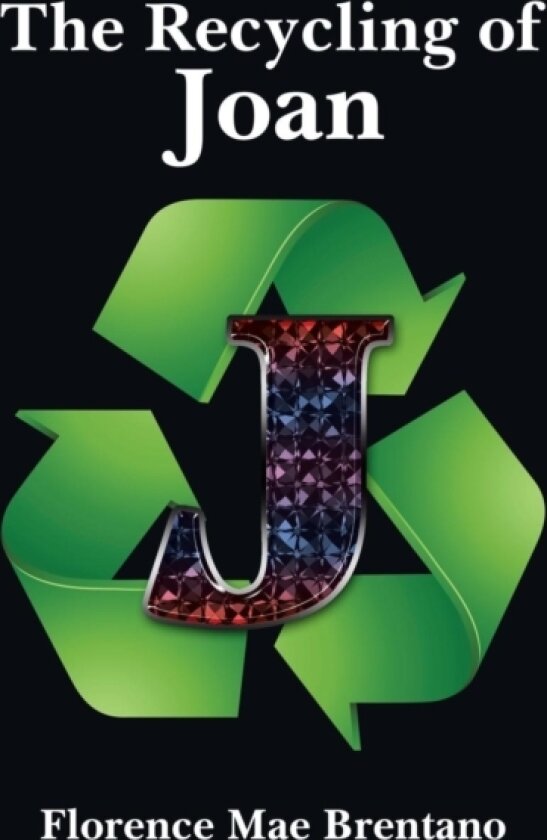 The Recycling of Joan av Florence Mae Brentano (Hardcover)