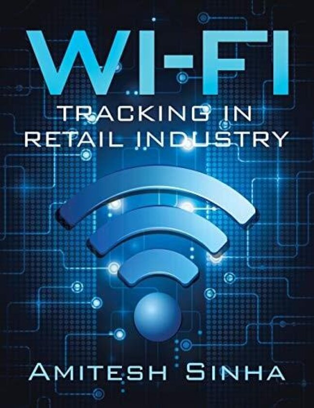 Wi-Fi Tracking in Retail Industry av Amitesh Sinha (Paperback)
