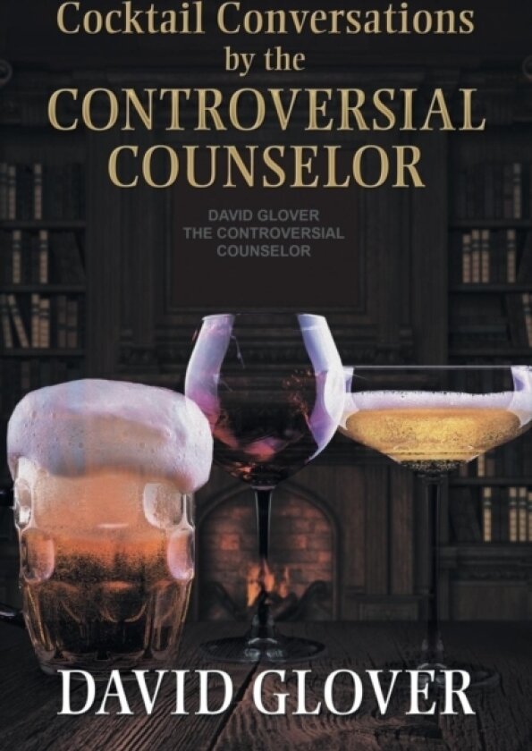 Cocktail Conversations by the Controversial Counselor av David Glover (Paperback)