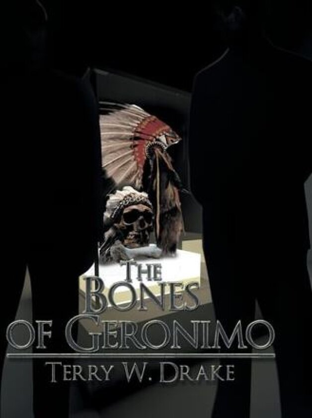 The Bones of Geronimo av Terry W Drake (Hardcover)