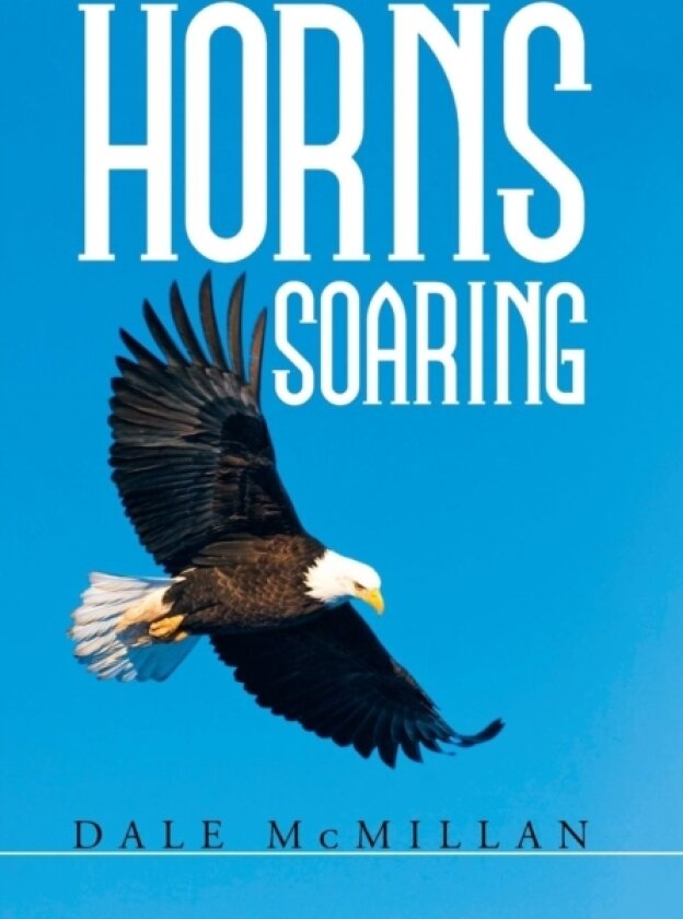 Horns Soaring av Dale McMillan (Hardcover)