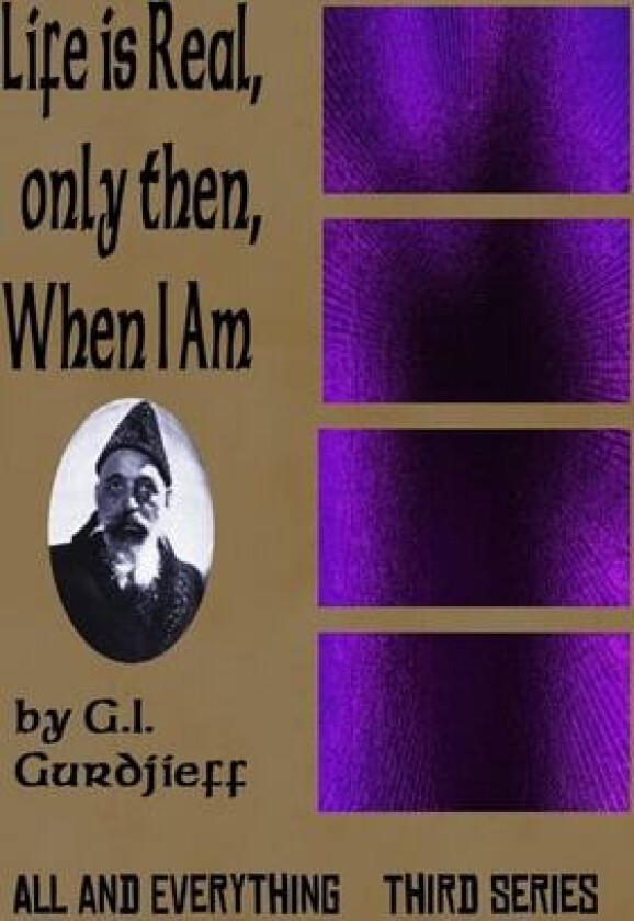 Life is Real, Only Then, When I Am av G I Gurdjieff (Paperback)
