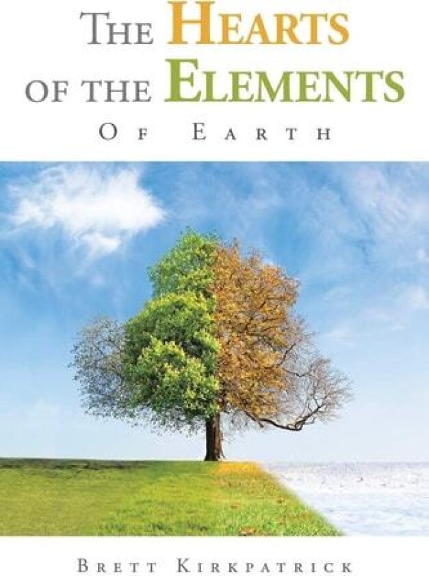The Hearts of the Elements: Of Earth av Brett Kirkpatrick (Paperback)