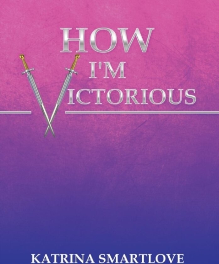 How I'm Victorious av Katrina Smartlove (Hardcover)