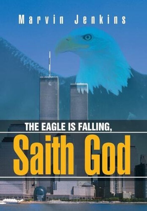 The Eagle Is Falling, Saith God av Marvin Jenkins (Hardcover)