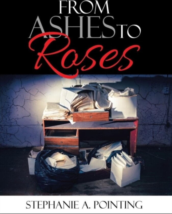 From Ashes to Roses av Stephanie a Pointing (Hardcover)
