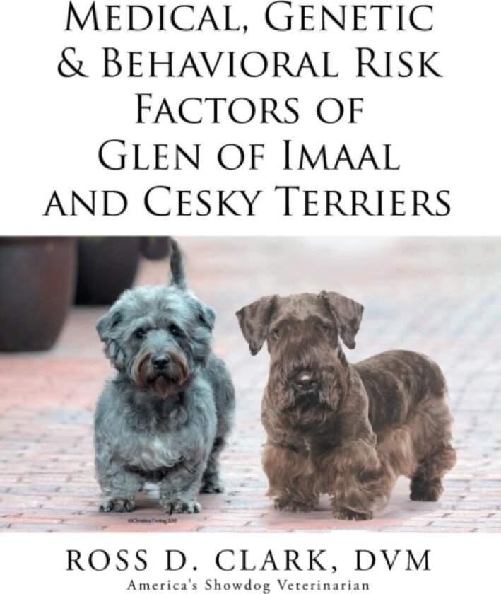 Medical, Genetic & Behavioral Risk Factors of Glen of Imaal and Cesky Terriers av Ross D Clark DVM (Paperback)