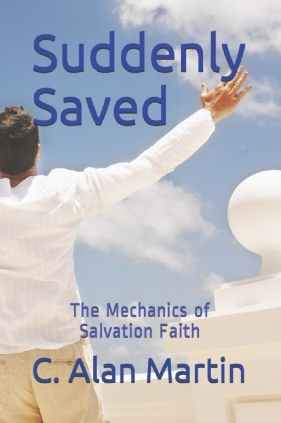 Suddenly Saved av C Alan Martin (Paperback)