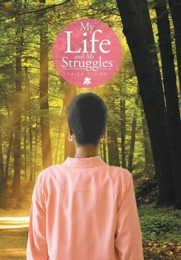 My Life and My Struggles av Faith Divine (Hardcover)