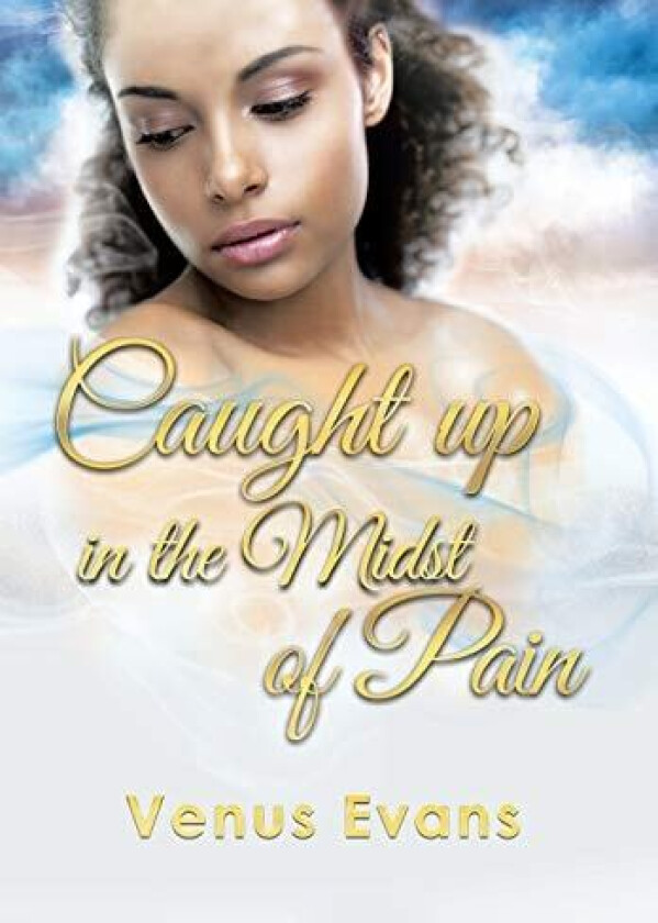 Caught Up in the Midst of Pain av Venus Evans (Hardcover)