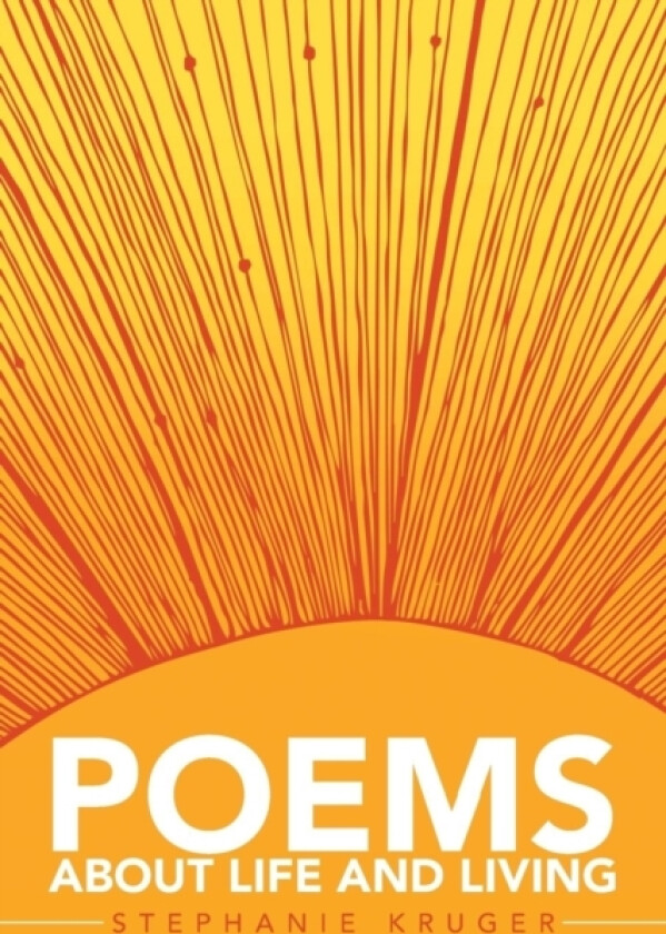 Poems about Life and Living av Stephanie Kruger (Paperback)