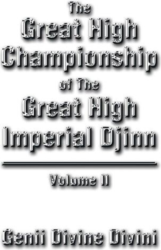 The Great High Championship of the Great High Imperial Djinn av Genii Divine Divini (Paperback)