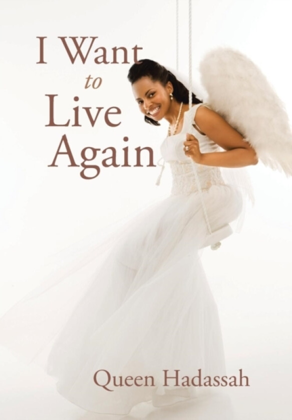 I Want To Live Again av Queen Hadassah (Hardcover)