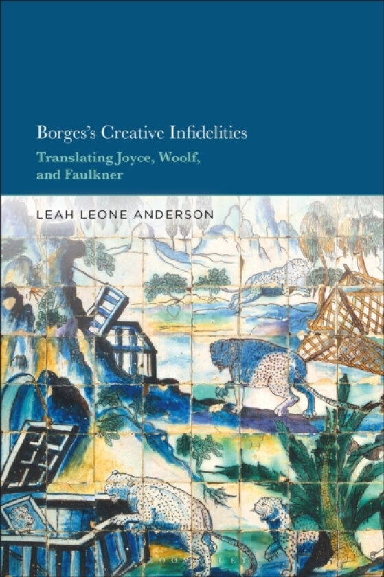 Borges's Creative Infidelities av Dr.Leah Leone Anderson (Hardcover)