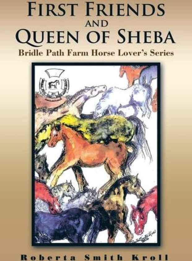 First Friends and Queen of Sheba: Bridle Path Farm Horse Lover's Series av Roberta Smith Kroll (Paperback)