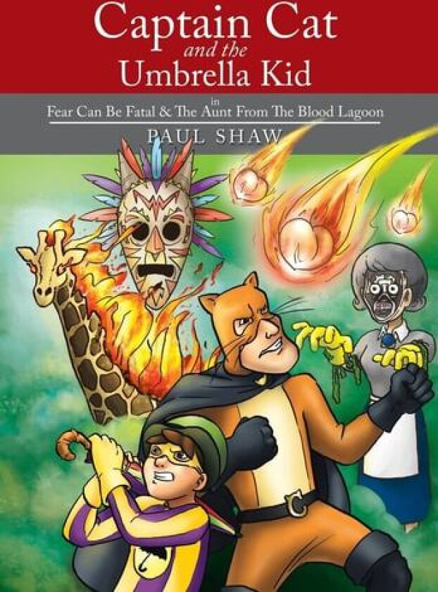 Captain Cat and The Umbrella Kid: In Fear Can Be Fatal & The Aunt From The Blood Lagoon av Paul Shaw (Hardcover)