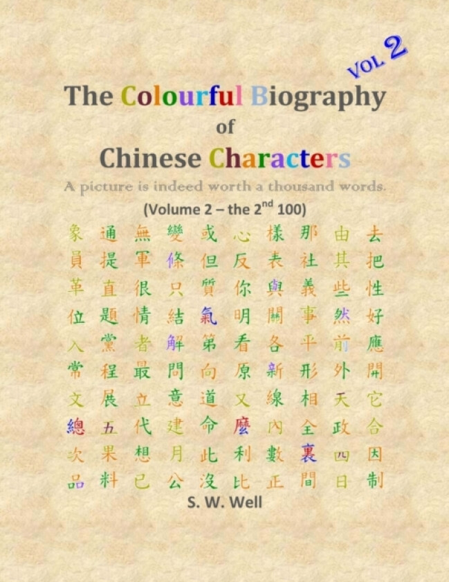 The Colourful Biography of Chinese Characters, Volume 2 av S W PhD Well (Paperback)