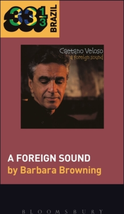 Caetano Veloso’s A Foreign Sound av Associate Professor Barbara Browning (Paperback)