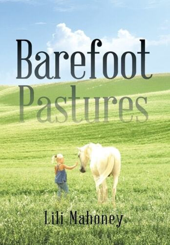 Barefoot Pastures: Book One av Lili Mahoney (Hardcover)