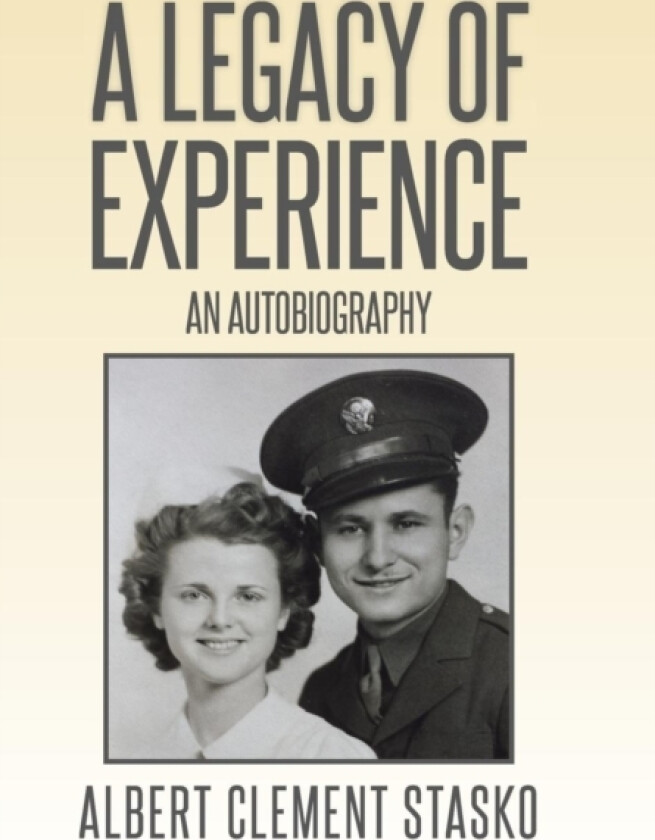 A Legacy of Experience av Albert Clement Stasko (Hardcover)