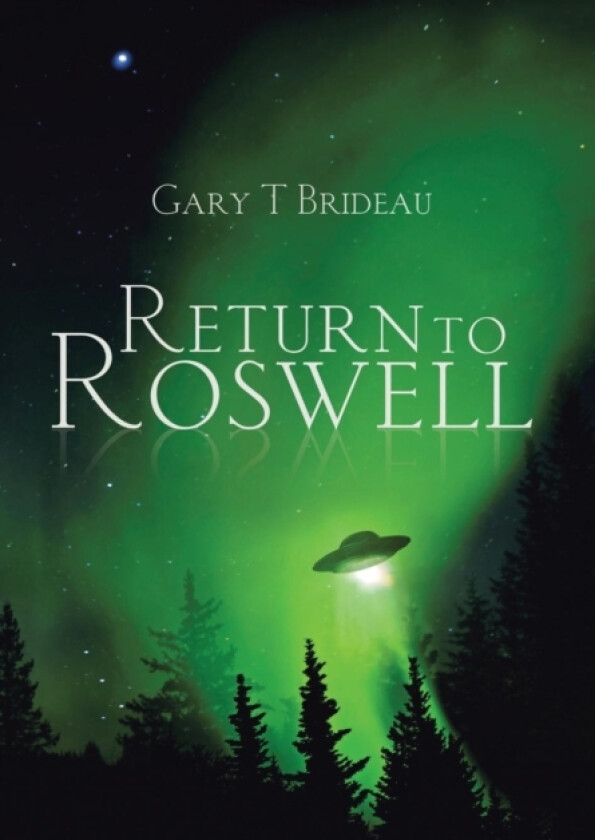 Return to Roswell av Gary T Brideau (Hardcover)
