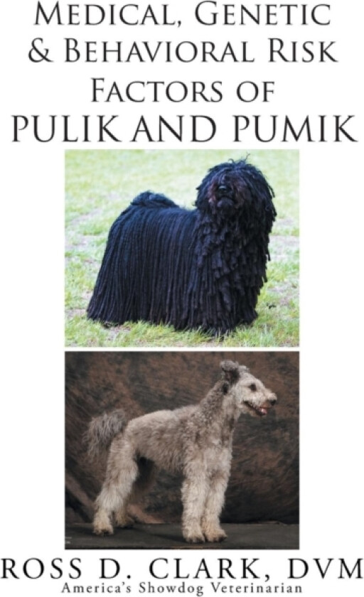 Medical, Genetic and Behavioral Risk Factors of Pulik and Pumik av DVM Ross D Clark (Paperback)