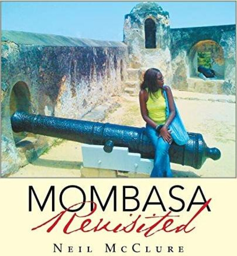 Mombasa Revisited av Neil McClure (Paperback)