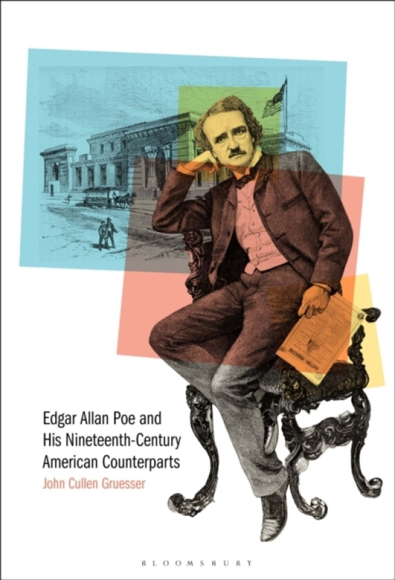 Edgar Allan Poe and His Nineteenth-Century American Counterparts av Prof John Cullen Gruesser (Hardcover)