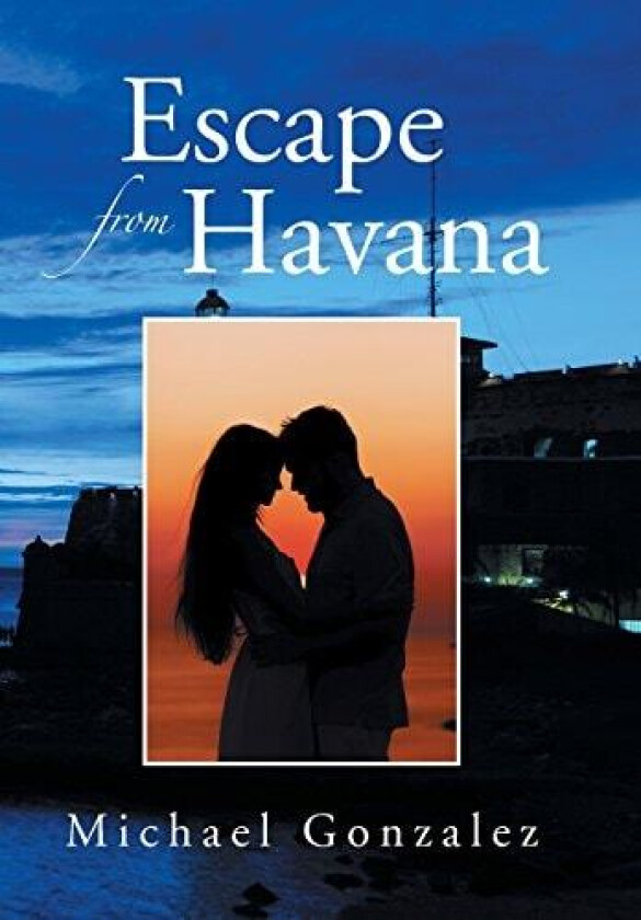 Escape from Havana av Michael Gonzalez (Hardcover)