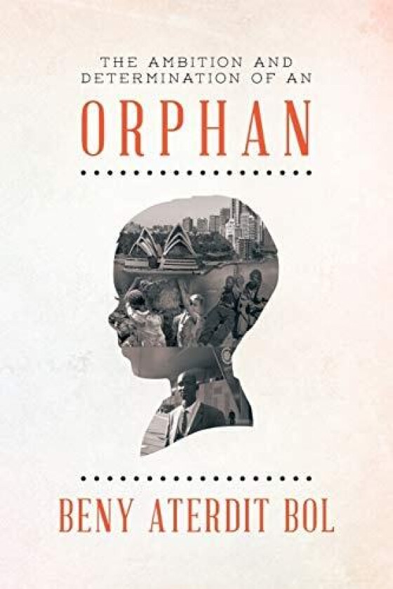 The Ambition and Determination of an Orphan: God in Firm Hope av Beny Aterdit Bol (Paperback)