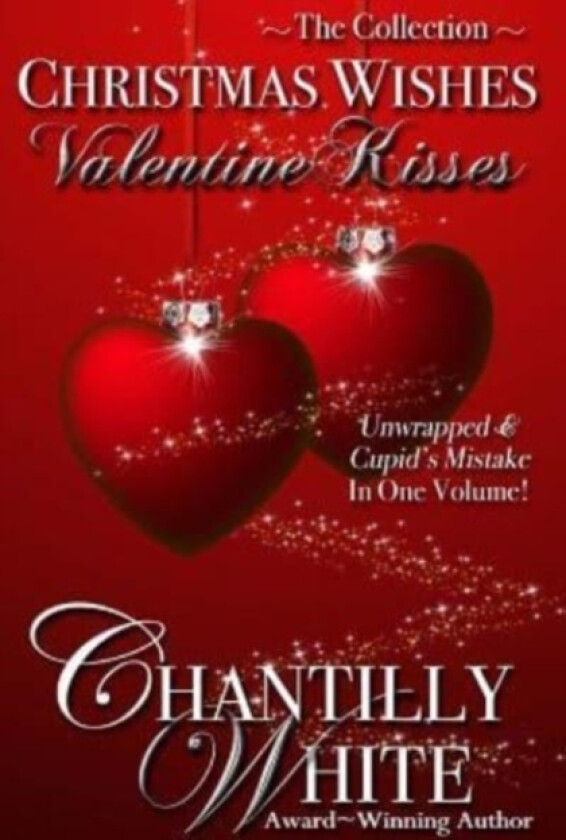 Christmas Wishes, Valentine Kisses av Chantilly White (Paperback)
