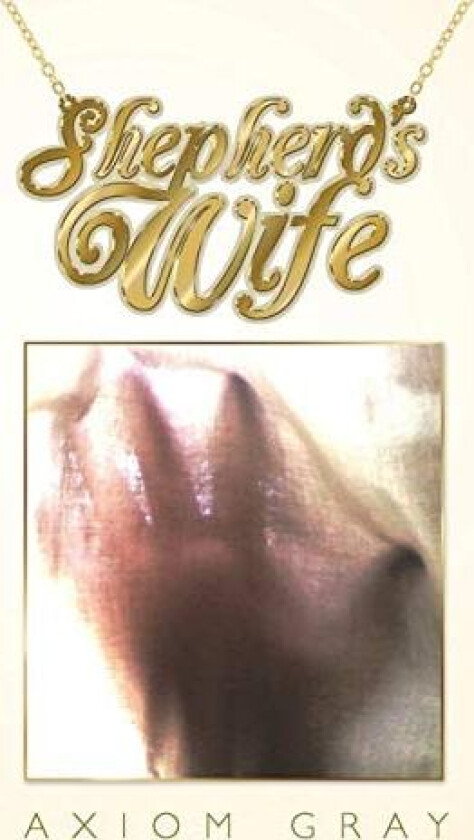 Shepherd's Wife av Axiom Gray (Paperback)